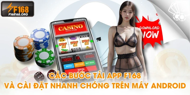 Các bước tải app F168 và cài đặt nhanh chóng trên máy Android