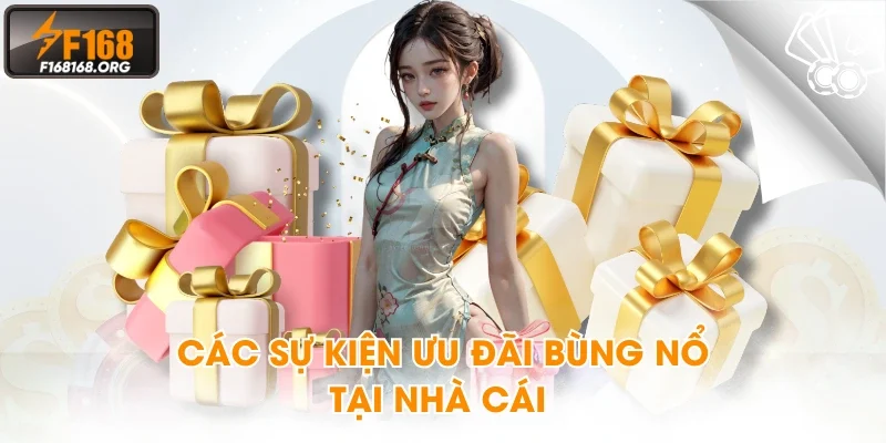 Các sự kiện ưu đãi bùng nổ tại nhà cái