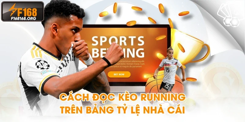 Cách đọc kèo running trên bảng tỷ lệ nhà cái