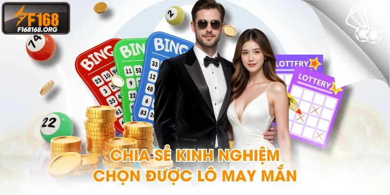 Chia sẻ kinh nghiệm chọn được lô may mắn