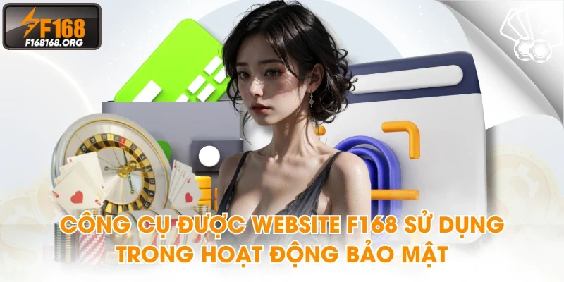 Công cụ được website F168 sử dụng trong hoạt động bảo mật