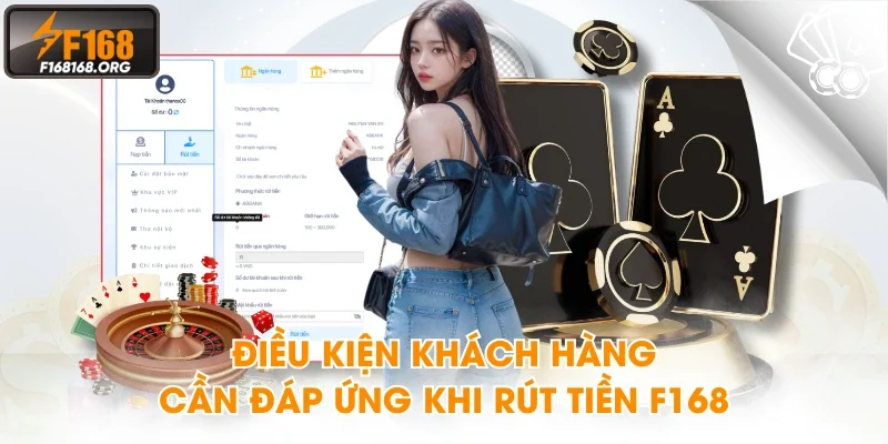Điều kiện khách hàng cần đáp ứng khi rút tiền F168