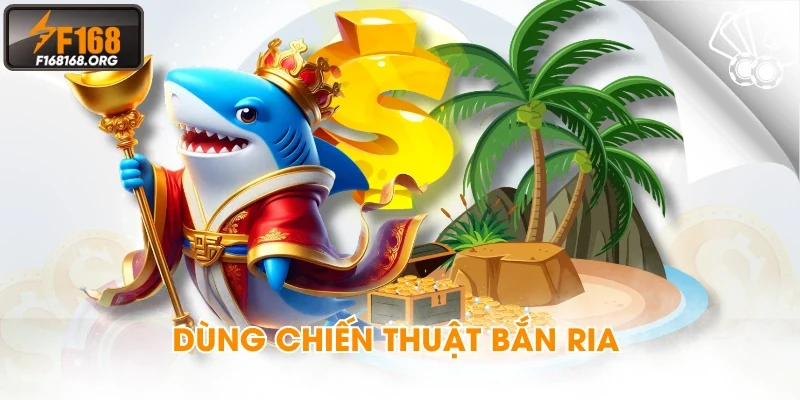 Dùng chiến thuật bắn ria