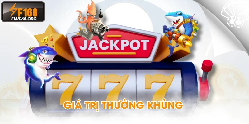 Giá trị thưởng khủng