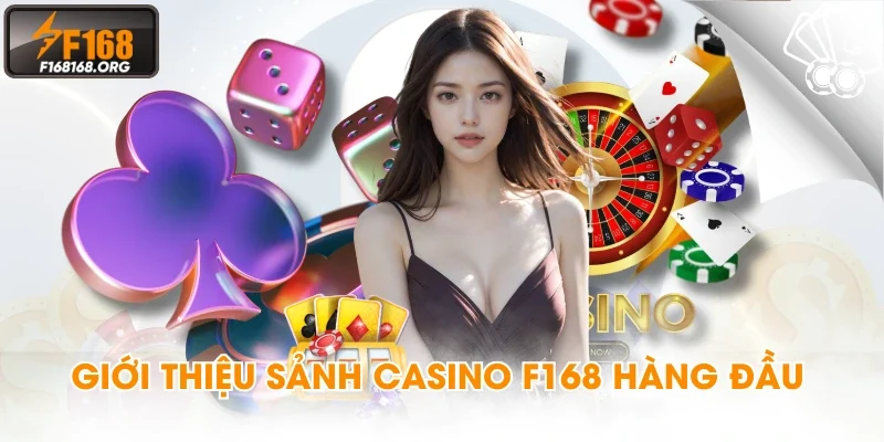 Giới thiệu sảnh Casino F168 hàng đầu