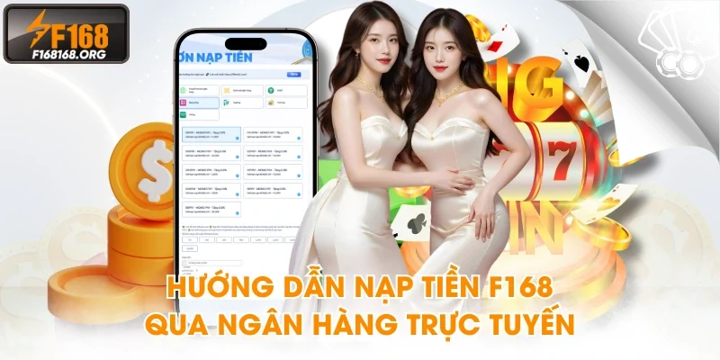 Hướng dẫn nạp tiền F168 qua ngân hàng trực tuyến