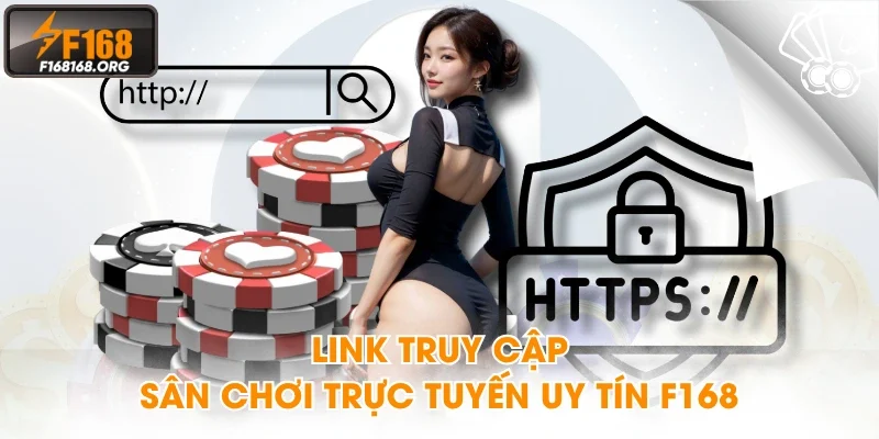 Link truy cập sân chơi trực tuyến uy tín F168