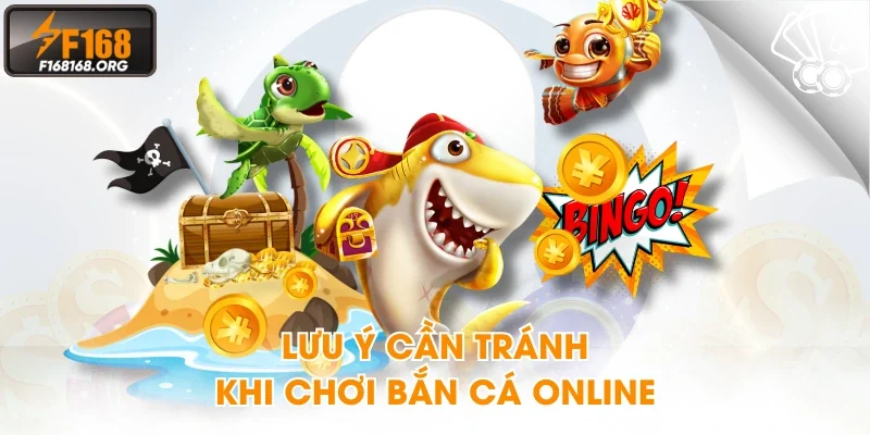Lưu ý cần tránh khi chơi bắn cá online