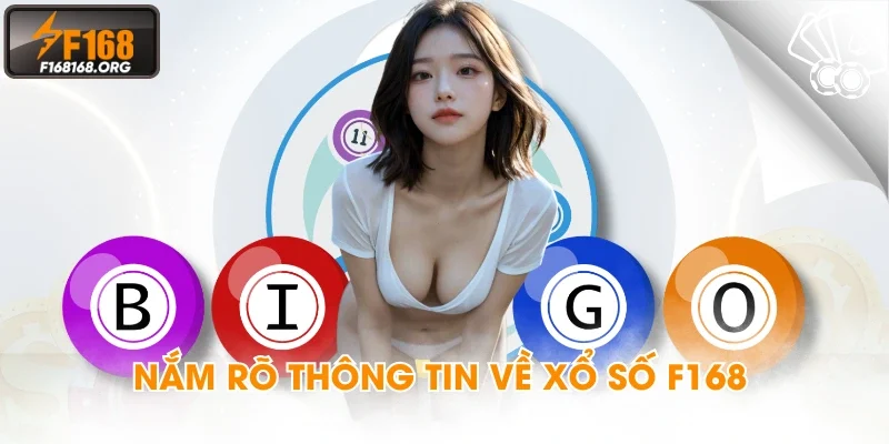 Nắm rõ thông tin về xổ số F168