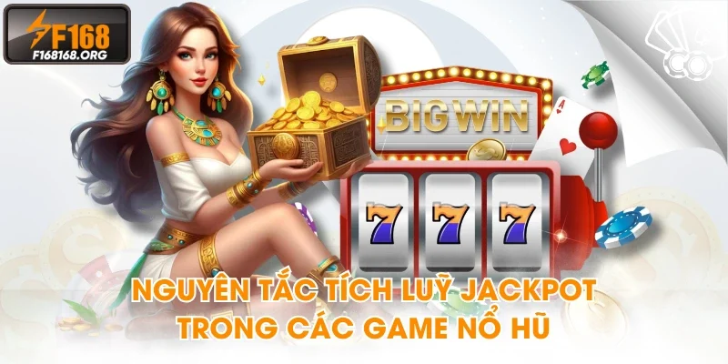 Nguyên tắc tích luỹ Jackpot trong các game nổ hũ