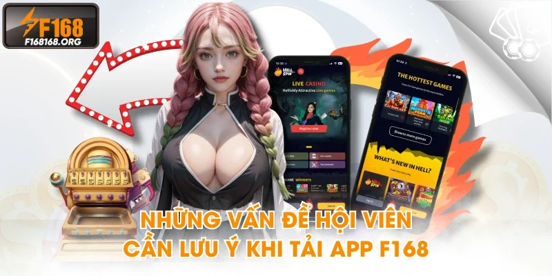 Những vấn đề hội viên cần lưu ý khi tải app F168