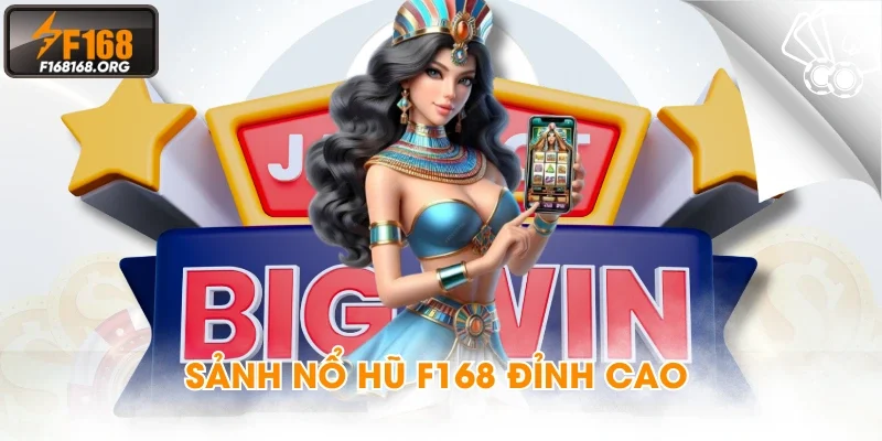 Sảnh Nổ Hũ F168 đỉnh cao