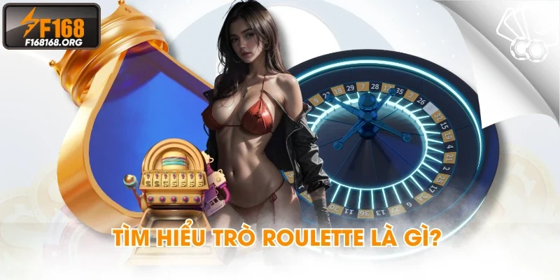 Tìm hiểu trò Roulette là gì?