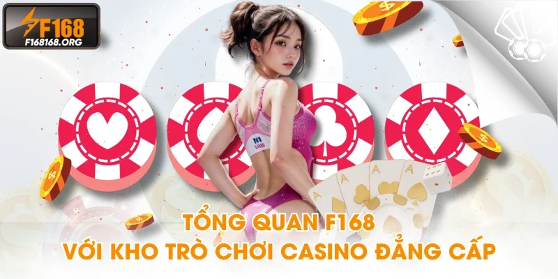 Tổng quan F168 với kho trò chơi casino đẳng cấp