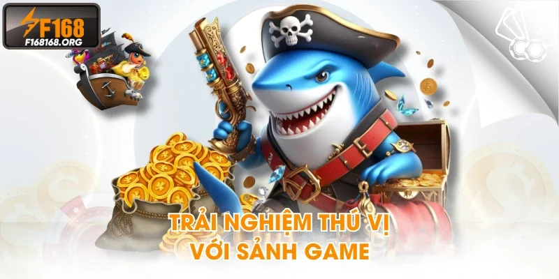 Trải nghiệm thú vị với sảnh game